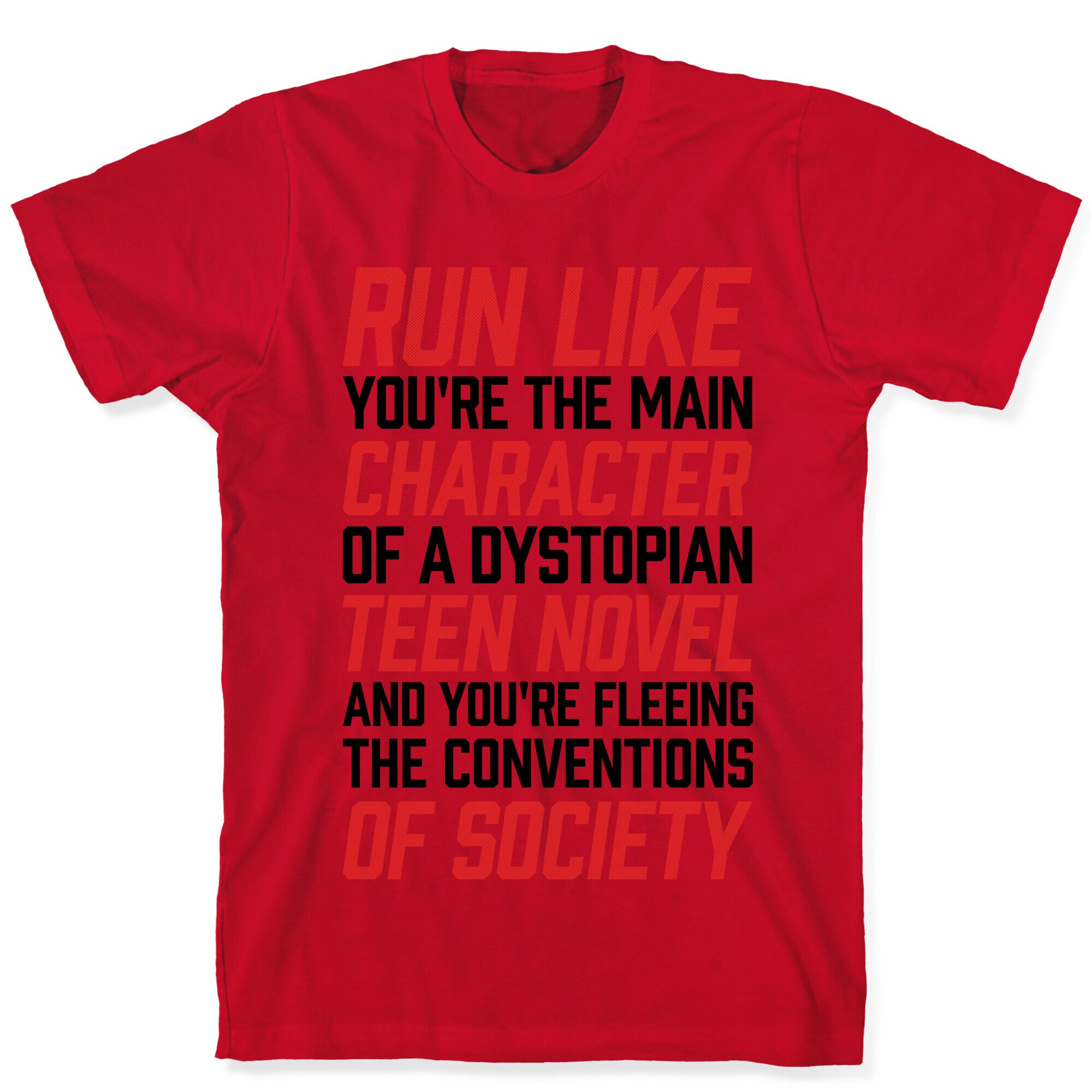 Run Like You're The Main Character In A Dystopian Teen Novel T-Shirt